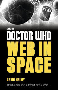 Title: Doctor Who: Web in Space, Author: David Bailey