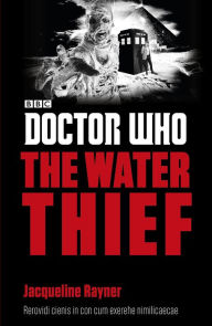 Title: Doctor Who: The Water Thief, Author: Jacqueline Rayner