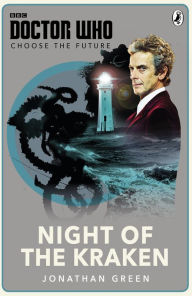 Title: Doctor Who: Choose the Future: Night of the Kraken, Author: Jonathan Green
