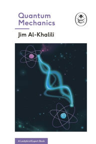 Title: Quantum Mechanics (A Ladybird Expert Book), Author: Jim Al-Khalili