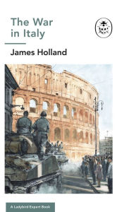 Ebooks for ipad free download The War in Italy: A Ladybird Expert Book: (WW2 #8) English version by James Holland, Keith Burns 9781405929868 CHM RTF iBook