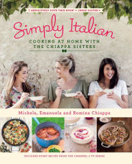 Title: Simply Italian: Cooking at Home with the Chiappa Sisters, Author: Michela Chiappa