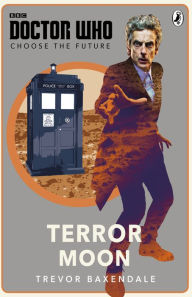 Title: Doctor Who: Choose the Future: Terror Moon, Author: Penguin Random House Children's UK