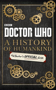 Title: Doctor Who: A History of Humankind: The Doctor's Official Guide, Author: BBC Children's Books