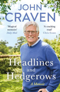 Title: Headlines and Hedgerows: A Memoir, Author: John Craven