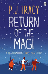 Title: Return of the Magi: A heartwarming Christmas story, Author: P. J. Tracy