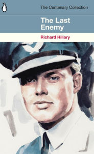 Title: The Last Enemy: The Centenary Collection, Author: Richard Hillary