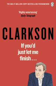 Title: If You'd Just Let Me Finish, Author: Jeremy Clarkson