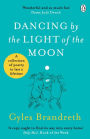 Dancing By The Light of The Moon: A Collection of Poetry to Last a Lifetime