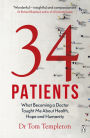 34 Patients: The profound and uplifting memoir about the patients who changed one doctor's life