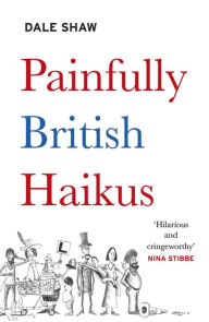 Title: Painfully British Haikus, Author: Dale Shaw