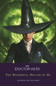 Title: Doctor Who: The Wonderful Doctor of Oz, Author: Jacqueline Rayner