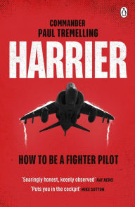 Title: Harrier: How To Be a Fighter Pilot, Author: Paul Tremelling