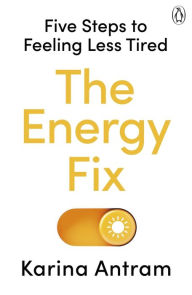 Free epub download books Fix Your Fatigue: 5 Steps to Regaining Your Energy 9781405954709 by Karina Antram (English literature)