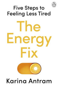 Title: Fix Your Fatigue: 5 Steps to Regaining Your Energy, Author: Karina Antram