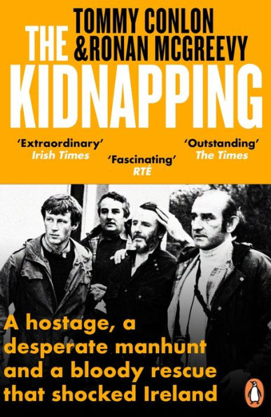 The Kidnapping: a hostage, desperate manhunt and bloody rescue that shocked Ireland