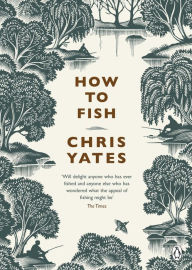 Title: How to Fish, Author: Chris Yates