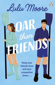 Title: Oar Than Friends: The sizzling new enemies to lovers TikTok sensation, Author: Lulu Moore