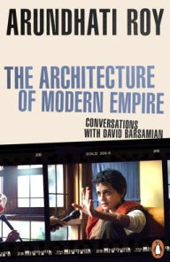 Title: The Architecture of Modern Empire, Author: Arundhati Roy