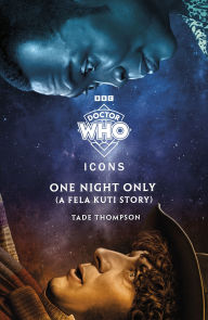 Title: Doctor Who: One Night Only (A Fela Kuti Story), Author: Doctor Who