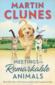 Title: Meetings With Remarkable Animals, Author: Martin Clunes