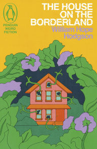 Title: The House on the Borderland, Author: William Hope Hodgson