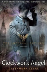 Title: Clockwork Angel (Infernal Devices Series #1), Author: Cassandra Clare