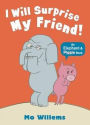 I Will Surprise My Friend! (Elephant and Piggie Series)