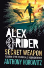 Alex Rider: Secret Weapon: Seven Untold Adventures From the Life of a Teenaged Spy