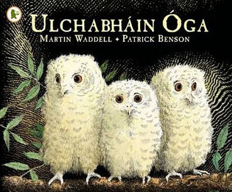 Ulchabhain Oga (Owl Babies): A beloved classic from the recipient of An Post Irish Book Awards' Bob Hughes Lifetime Achievement Award