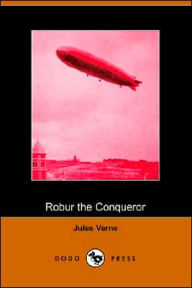 Title: Robur the Conqueror, Author: Jules Verne