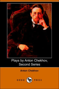 Title: Plays by Anton Chekhov, Second Series, Author: Anton Chekhov