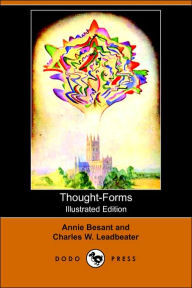 Title: Thought-Forms (Illustrated Edition) (Dodo Press), Author: Annie Wood Besant