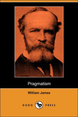 Pragmatism (Dodo Press) / Edition 1 by William James | 9781406526974 ...