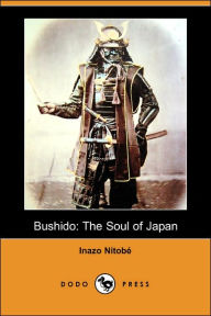 Title: Bushido: The Soul of Japan (Dodo Press), Author: Inazo Nitobe