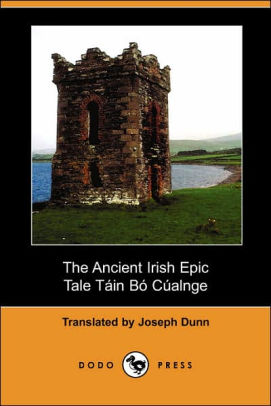The Ancient Irish Epic Tale Tain Bo Cualnge The Cualnge Cattle Raid Dodo Press By Joseph Dunn Paperback Barnes Noble