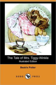 Title: The Tale Of Mrs. Tiggy-Winkle (Illustrated Edition) (Dodo Press), Author: Beatrix Potter