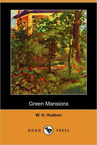 Title: Green Mansions (Dodo Press), Author: W. H. Hudson
