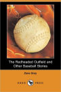 The Redheaded Outfield and Other Baseball Stories (Dodo Press)