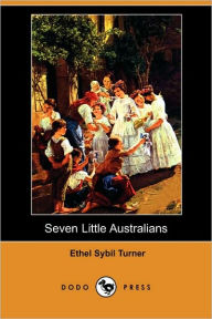 Title: Seven Little Australians (Dodo Press), Author: Ethel Sybil Turner