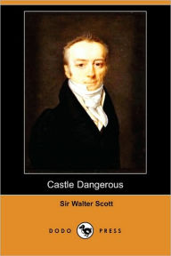 Title: Castle Dangerous (Dodo Press), Author: Walter Scott