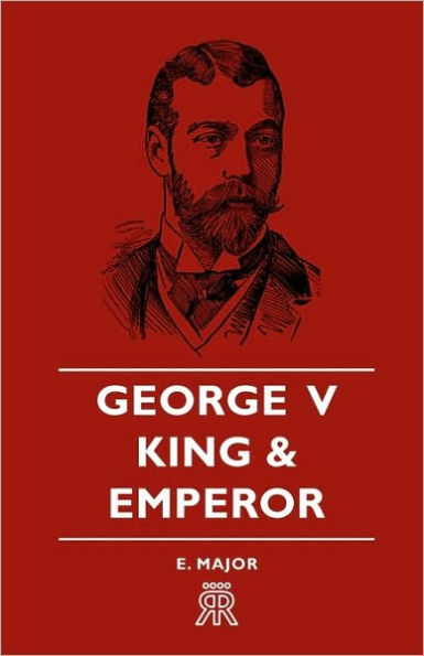 George V - King and Emperor