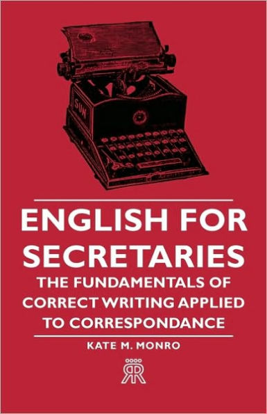 English for Secretaries - The Fundamentals of Correct Writing Applied to Correspondance