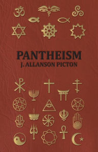 Title: Pantheism - Its Story and Significance, Author: J Allanson Picton