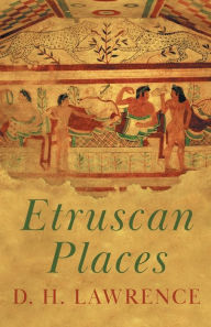 Title: Etruscan Places, Author: D. H. Lawrence
