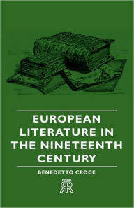 Title: European Literature In The Nineteenth Century, Author: Benedetto Croce