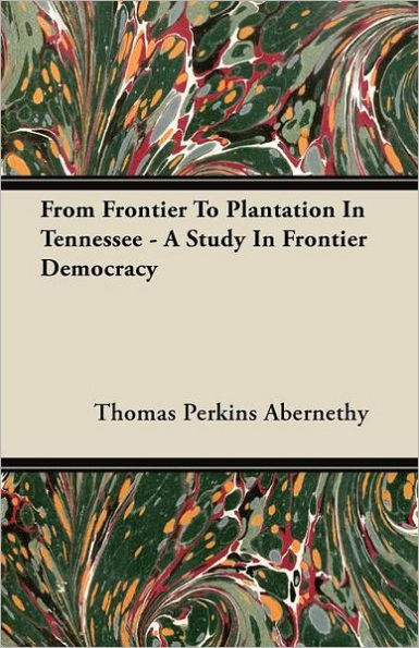 From Frontier To Plantation Tennessee - A Study Democracy