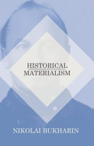 Title: Historical Materialism, Author: Nikolai Bukharin