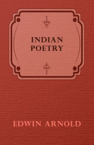 Title: Indian Poetry, Author: Edwin Arnold