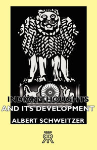 Title: Indian Thoughts and Its Development, Author: Albert Schweitzer